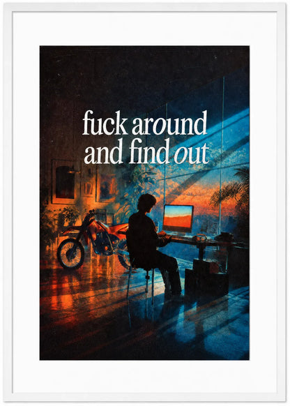 FCK AROUND AND FIND OUT